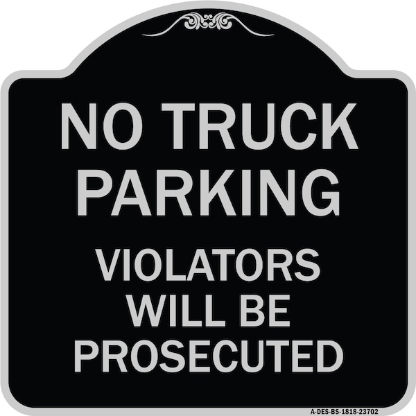 Signmission No Parking No Truck Parking Violators Prosecuted Heavy-Gauge Alum Sign, 18" x 18", BS-1818-23702 A-DES-BS-1818-23702 - main